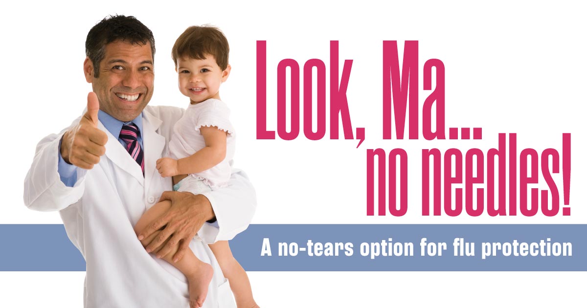 Look, Ma…no needles! A no-tears option for flu protection.