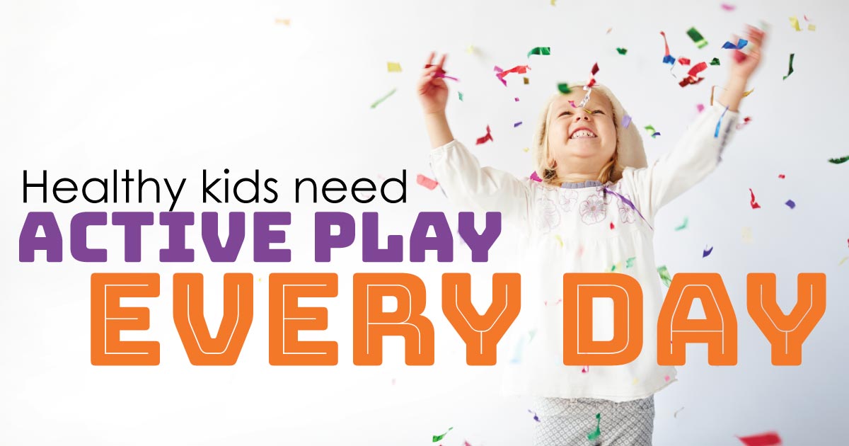 Healthy kids need active play every day