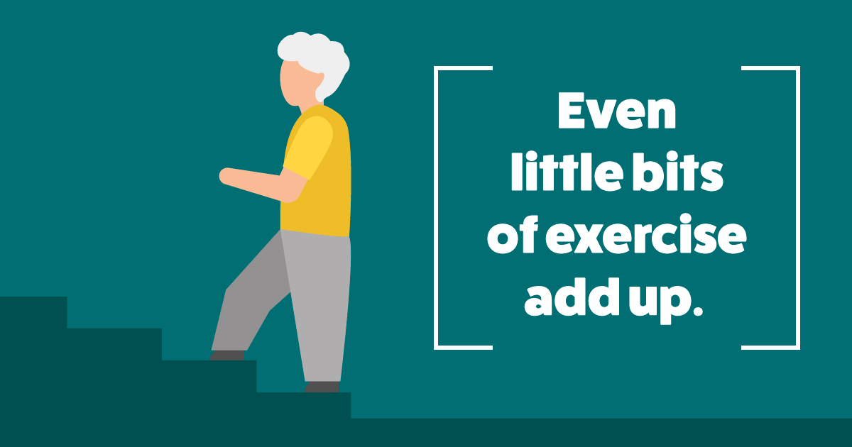 Even little bits of exercise add up.