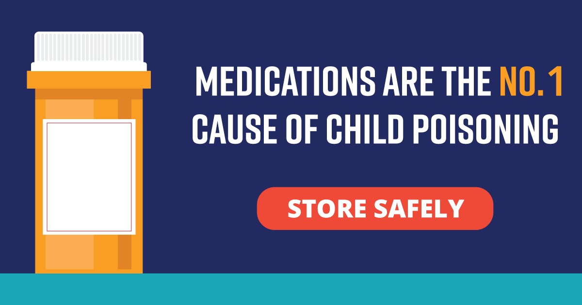 Medications are the No. 1 cause of child poisoning